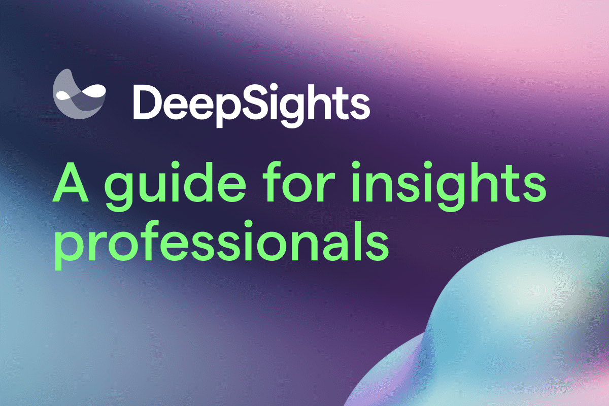 How to use DeepSights™– An insights professional’s guide  