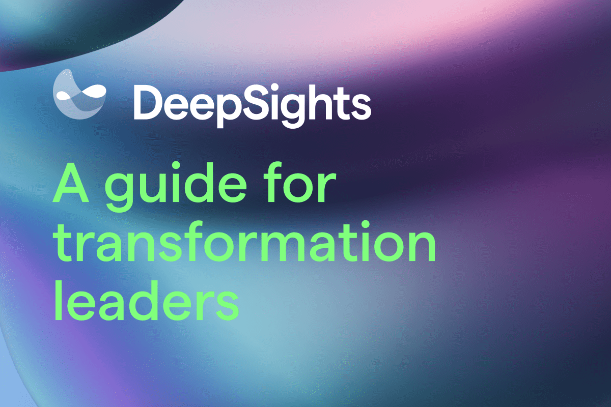How to use DeepSights™– A guide for transformation leaders  
