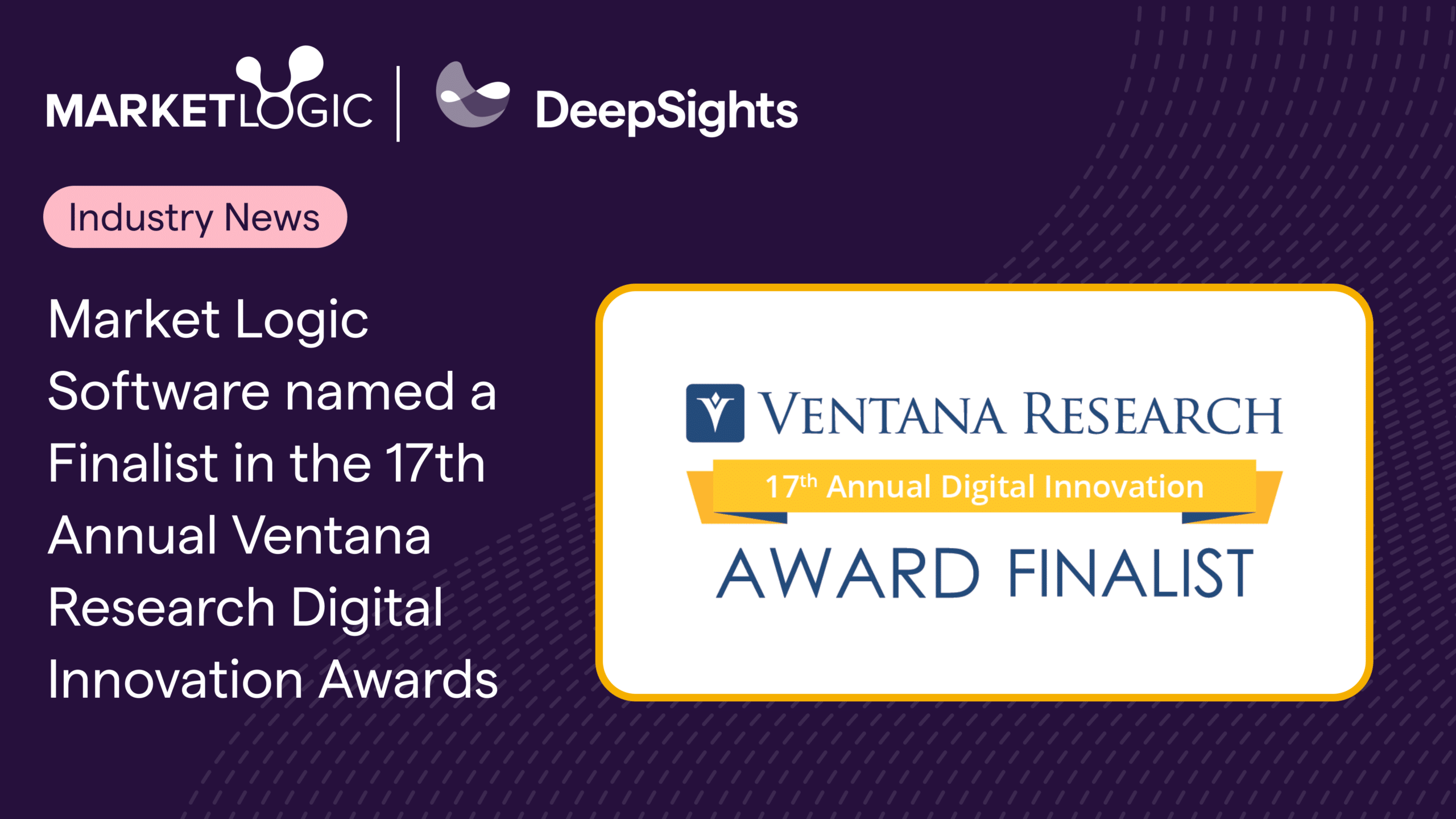 Market Logic Software Named Finalist in 17th Annual Ventana Research Digital Innovation Awards for Generative-AI Solution, DeepSights™ 