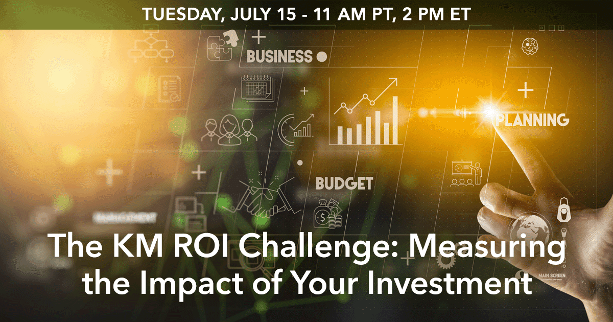 The KM ROI Challenge: Measuring the Impact of Your Investment